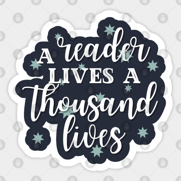 A Reader Lives A Thousand Lives Sticker by angiedf28